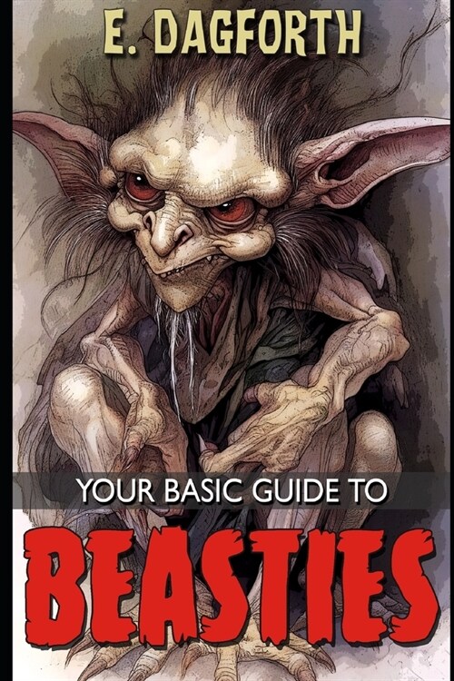 Your Basic Guide to Beasties (Paperback)