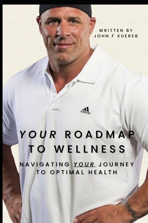 Your Roadmap to Wellness: Navigating Your Journey to Optimal Health (Paperback)