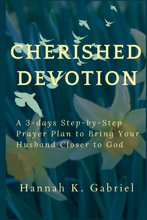 Cherished Devotion: A 3-days Step-by-Step Prayer Plan to Bring Your Husband Closer to God (Paperback)