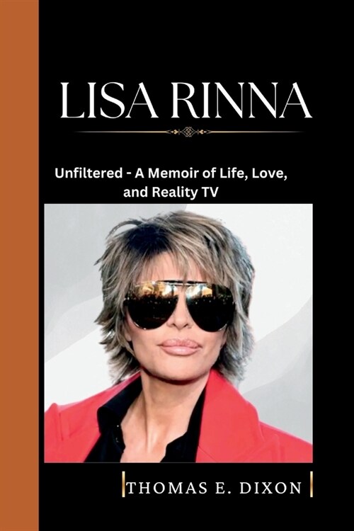 Lisa Rinna: Unfiltered - A Memoir of Life, Love, and Reality TV (Paperback)
