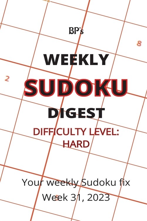 Bps Weekly Sudoku Digest - Difficulty Hard - Week 31, 2023 (Paperback)