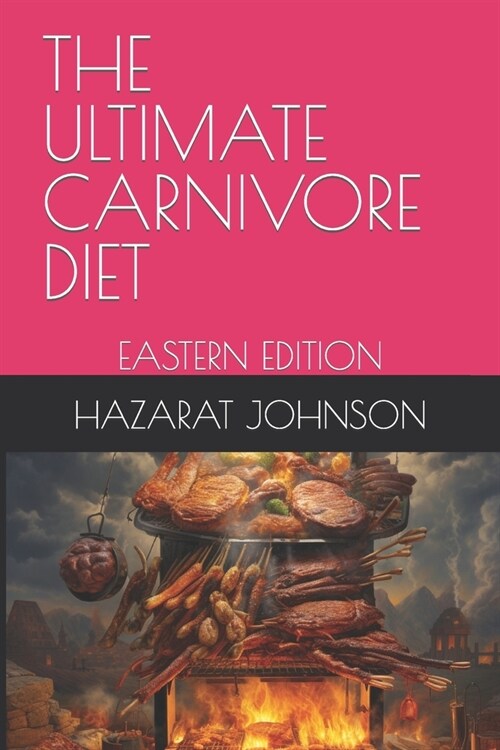 The Ultimate Carnivore Diet: Eastern Edition (Paperback)