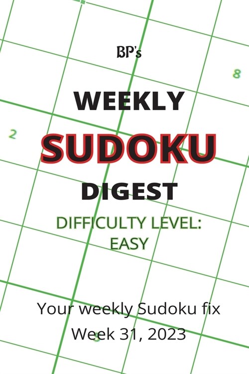 Bps Weekly Sudoku Digest - Difficulty Easy - Week 31, 2023 (Paperback)