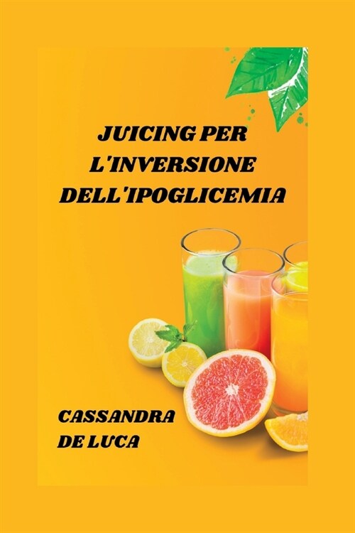 Juicing Per lInversione Dellipoglicemia (Paperback)