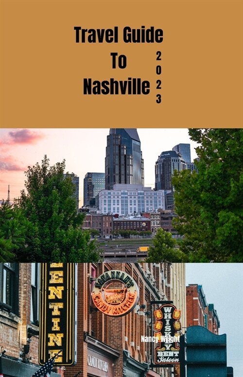 Travel guide to Nashville 2023: Wanderlust unleashed: unveiling hidden gems and inspiring adventure (Paperback)