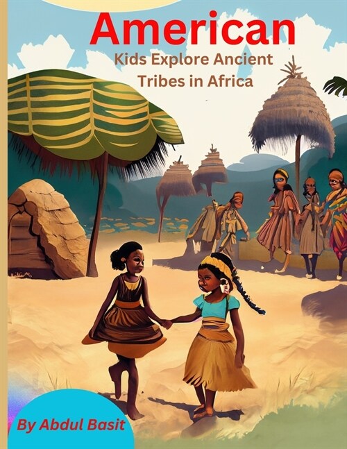 American Kids Explore Ancient Tribes in Africa (Paperback)