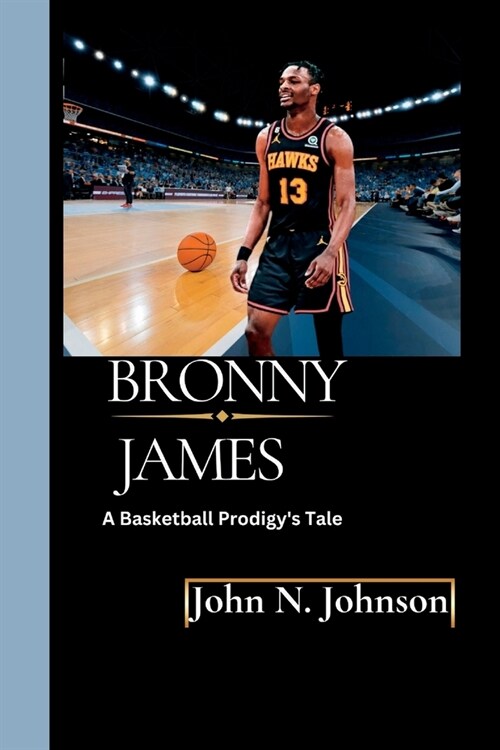 Bronny James: A Basketball Prodigys Tale (Paperback)