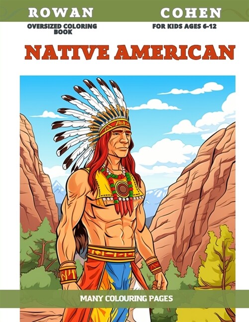 Oversized Coloring Book for kids Ages 6-12 - Native American - Many colouring pages (Paperback)