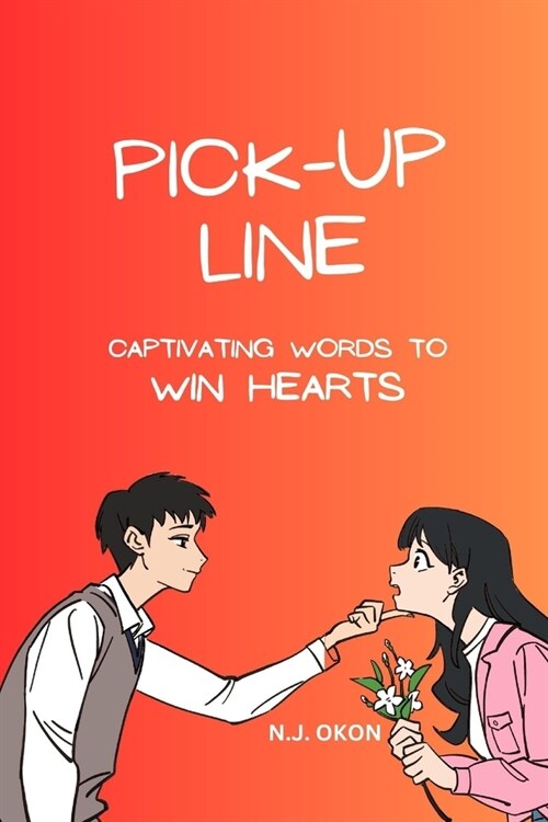 Pick-Up Lines: Captivating Words To Win Hearts (Paperback)