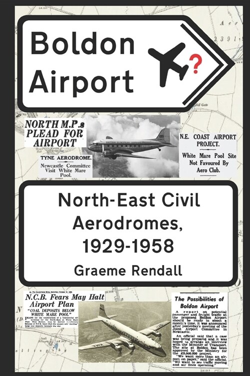 Boldon Airport? North-East Civil Aerodromes, 1929-1958 (Paperback)