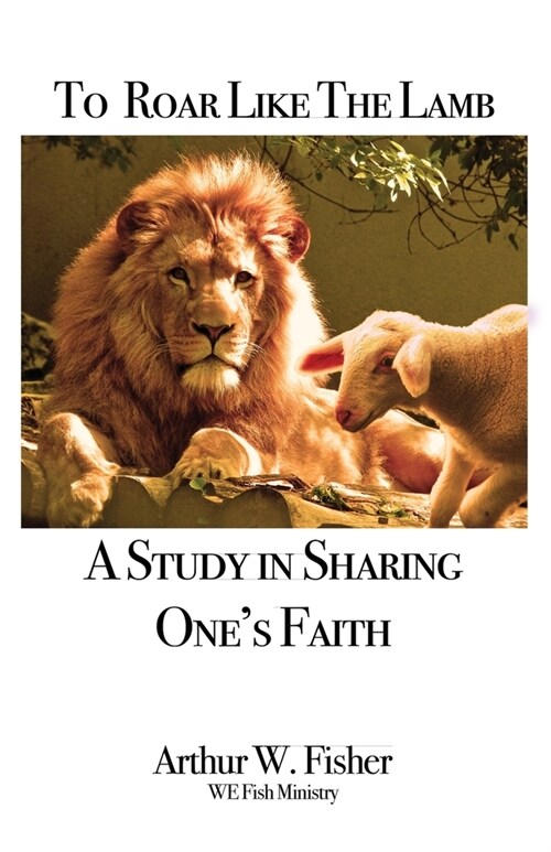 To Roar Like the Lamb: A Study in Sharing Ones Faith (Paperback)