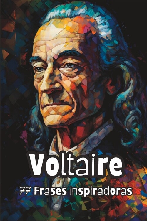 Voltaire: 77 Frases Inspiradoras (Paperback)