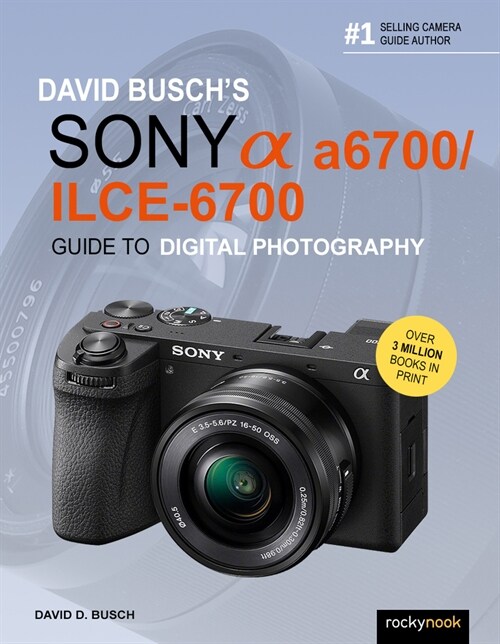 David Buschs Sony Alpha A6700/Ilce-6700 Guide to Digital Photography (Paperback)