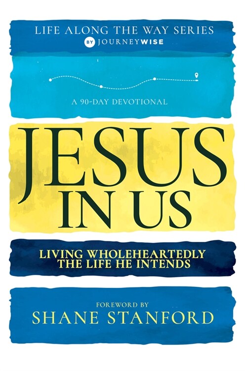 Jesus in Us: Living Wholeheartedly the Life He Intends (Paperback)