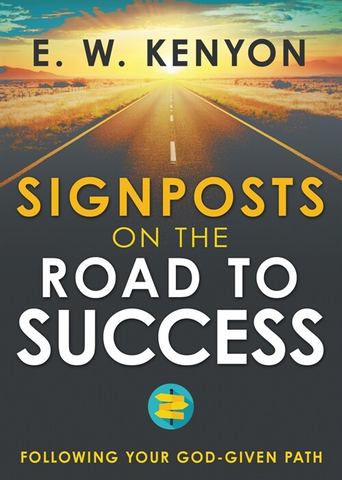 Signposts on the Road to Success: Following Your God-Given Path (Paperback, Reissue)