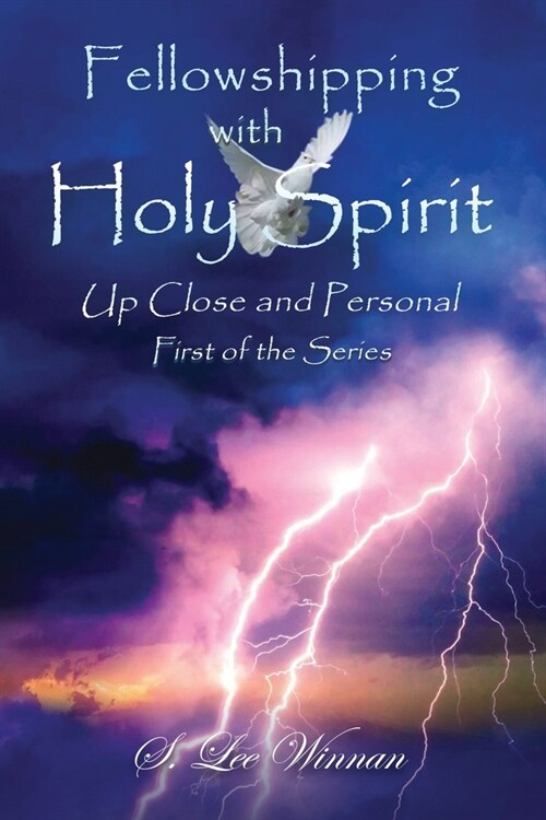Fellowshipping with Holy Spirit: Up Close and Personal (Book 1) (Paperback)