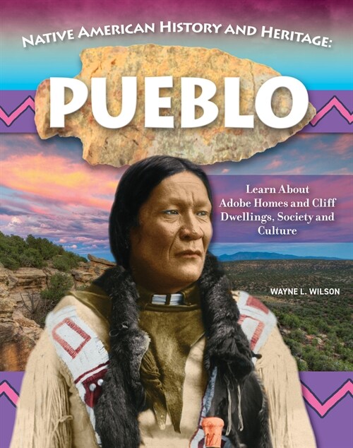 Native American History and Heritage: Pueblo: The Lifeways and Culture of Americas First Peoples (Paperback)