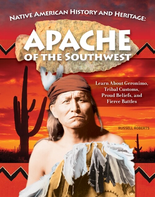 Native American History and Heritage: Apache: The Lifeways and Culture of Americas First Peoples (Hardcover)