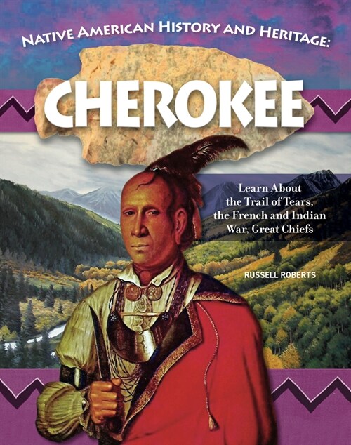 Native American History and Heritage: Cherokee: The Lifeways and Culture of Americas First Peoples (Hardcover)