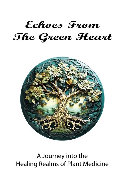 Echoes From The Green Heart (Hardcover)