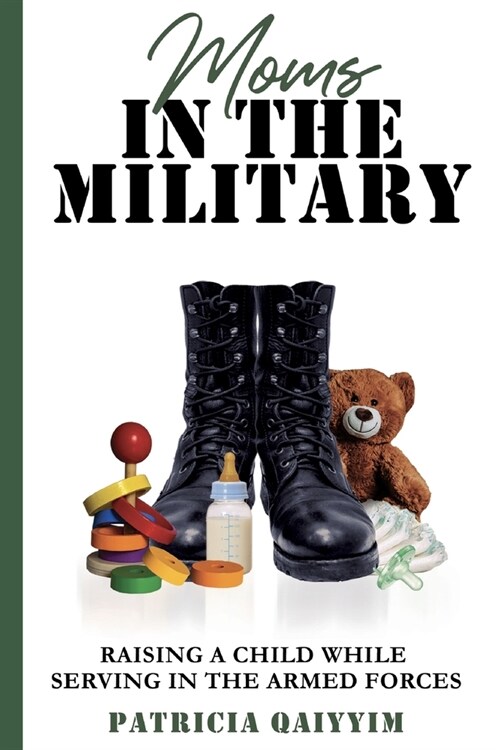 Moms In The Military Raising A Child While Serving In The Armed Forces (Paperback)