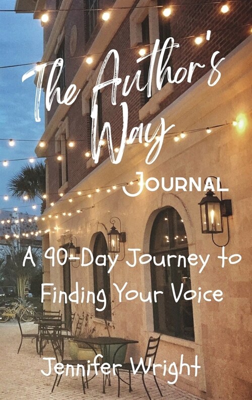 The Authors Way: A 90-Day Journey to Finding Your Voice (Hardcover)