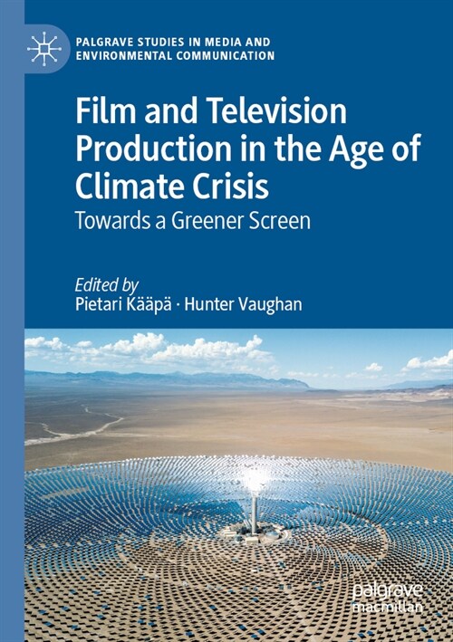 Film and Television Production in the Age of Climate Crisis: Towards a Greener Screen (Paperback, 2022)