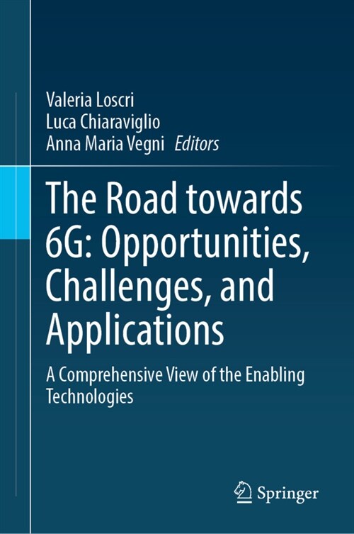 The Road Towards 6g: Opportunities, Challenges, and Applications: A Comprehensive View of the Enabling Technologies (Hardcover, 2024)