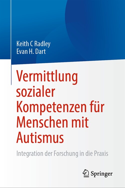 Vermittlung Sozialer Kompetenzen F? Menschen Mit Autismus: Integration Der Forschung in Die Praxis (Hardcover, 1. Aufl. 2023)