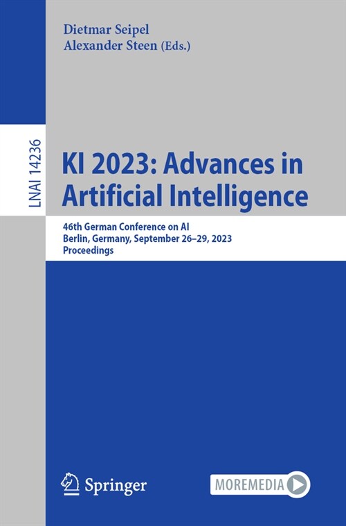 KI 2023: Advances in Artificial Intelligence: 46th German Conference on Ai, Berlin, Germany, September 26-29, 2023, Proceedings (Paperback, 2023)