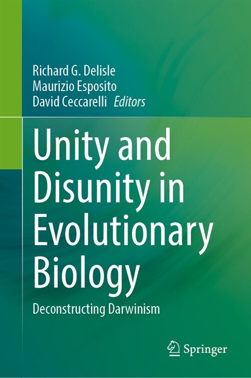 Unity and Disunity in Evolutionary Biology: Deconstructing Darwinism (Hardcover, 2024)