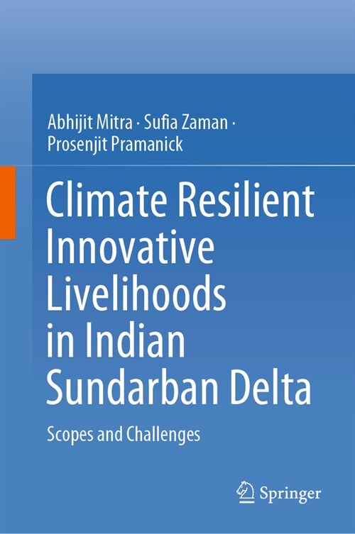 Climate Resilient Innovative Livelihoods in Indian Sundarban Delta: Scopes and Challenges (Hardcover, 2023)