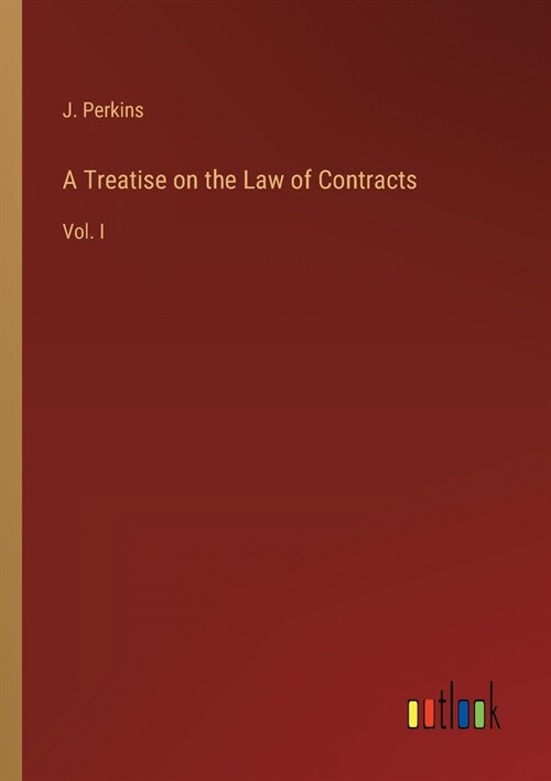 A Treatise on the Law of Contracts: Vol. I (Paperback)
