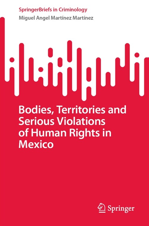 Bodies, Territories and Serious Violations of Human Rights in Mexico (Paperback, 2023)