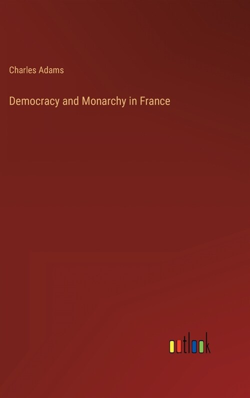 Democracy and Monarchy in France (Hardcover)