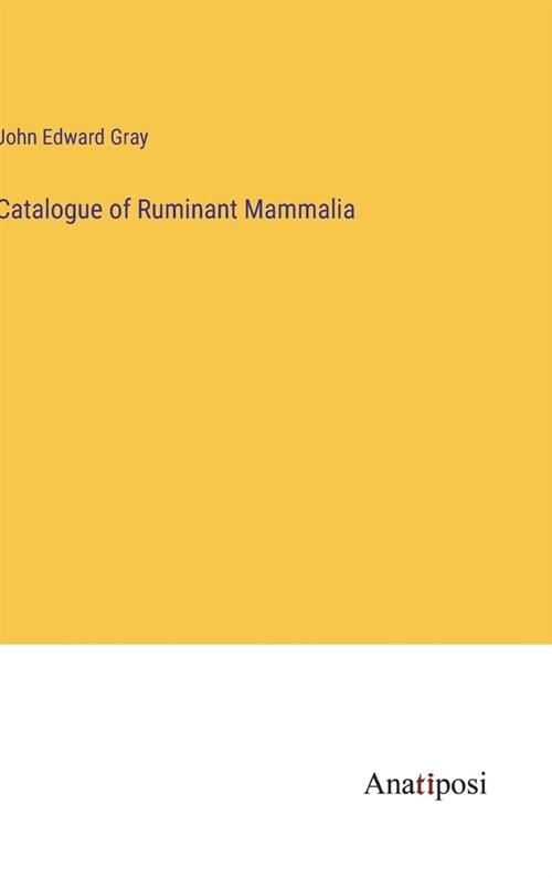 Catalogue of Ruminant Mammalia (Hardcover)