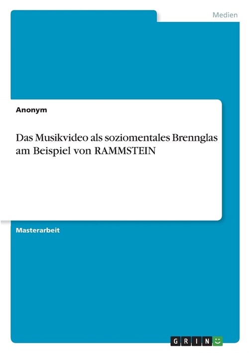 Das Musikvideo als soziomentales Brennglas am Beispiel von RAMMSTEIN (Paperback)