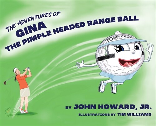 The Adventures of Gina The Pimple Headed Range Ball (Hardcover)