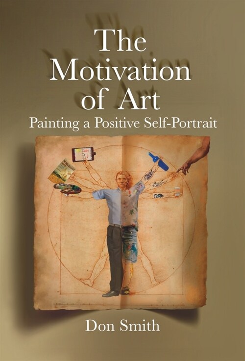 The Motivation of Art: Painting a Positive Self-Portrait (Hardcover)