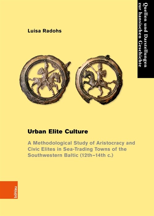 Urban Elite Culture: A Methodological Study of Aristocracy and Civic Elites in Sea-Trading Towns of the Southwestern Baltic (12th-14th C.) (Paperback)