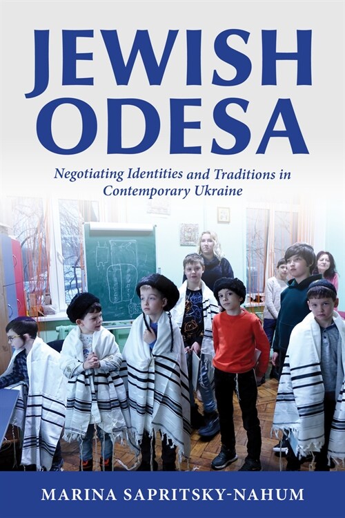 Jewish Odesa: Negotiating Identities and Traditions in Contemporary Ukraine (Hardcover)