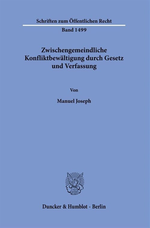 Zwischengemeindliche Konfliktbewaltigung Durch Gesetz Und Verfassung (Hardcover)