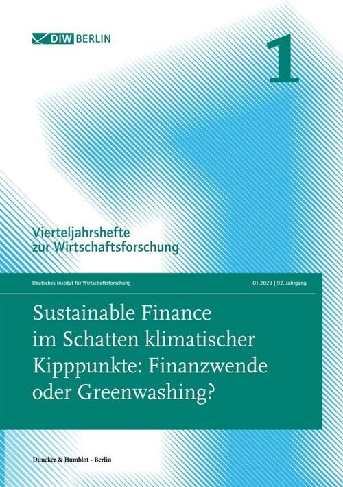 Sustainable Finance Im Schatten Klimatischer Kipppunkte: Finanzwende Oder Greenwashing?: Vierteljahrshefte Zur Wirtschaftsforschung. Heft 1, 92. Jahrg (Paperback)