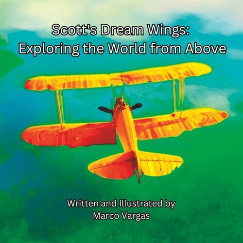 Scotts Dream Wings: Exploring the World from Above (Paperback)