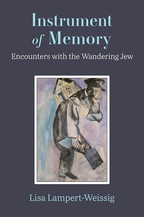 Instrument of Memory: Encounters with the Wandering Jew (Hardcover)