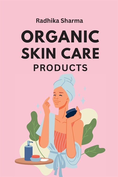 Organic Skin Care Products (Paperback)