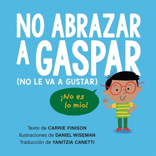 No Abrazar a Gaspar: (No Le Va a Gustar) (Paperback)