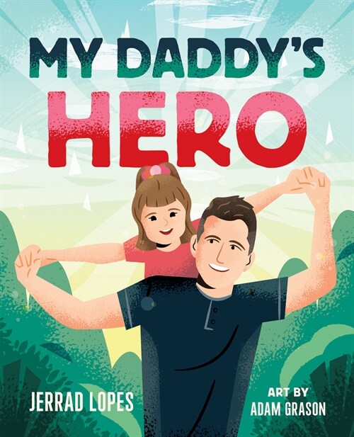 My Daddys Hero: A Story about Jesus, the Ultimate Hero (Hardcover)