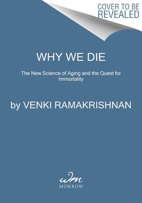 Why We Die: The New Science of Aging and the Quest for Immortality (Hardcover)