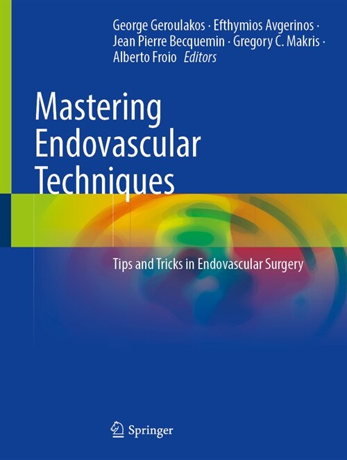 Mastering Endovascular Techniques: Tips and Tricks in Endovascular Surgery (Hardcover, 2024)